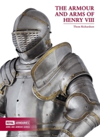 The Armour and Arms of Henry VIII 0948092491 Book Cover