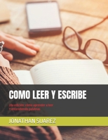COMO LEER Y ESCRIBE: 2da edición: cómo aprender a leer Y entendiendo palabras B08SRFBW8T Book Cover