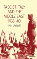 Fascist Italy and the Middle East, 1933-40 0230231608 Book Cover