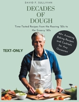 Decades of Dough: Time-Tested Recipes from the Roaring '20s to the Groovy '60s B0CJT48P5C Book Cover
