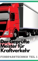 Der Krafverkehrsmeister: Fuhrparktechnik teil 1 (German Edition) 3384490983 Book Cover