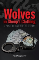 Wolves in Sheep's Clothing: A Ponzi Scheme Victim's Story B0DWGXY7R9 Book Cover