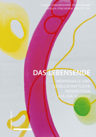 Das Lebensende: Individuelle Und Gesellschaftliche Perspektiven Aus Der Schweiz. 3796537480 Book Cover