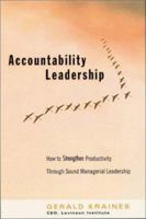 Accountability Leadership: How to Strenghten Productivity Through Sound Managerial Leadership 1564145514 Book Cover