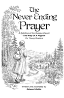 The Never Ending Prayer: A Retelling of the Classic Russian story The Way Of A Pilgrim for Young Readers B0HF7KFTPW Book Cover