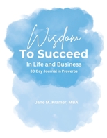 Wisdom To Succeed In Life and Business B0BW1YLTMR Book Cover