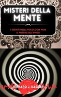 Misteri della mente: i segreti della psicologia nera + il potere dell'ipnosi B0CVKLHLPN Book Cover