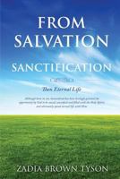 From Salvation to Sanctification; Then Eternal Life 1628397810 Book Cover