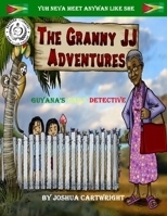 The Granny Jj Adventures: Guyana's Daily Detective 1535535962 Book Cover