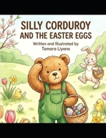 Silly Corduroy and the Easter Eggs B0HBN14XVB Book Cover