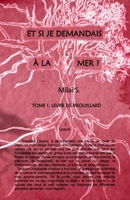 Et si je demandais à la mer?: Tome 1. Lever de brouillard B09NRHHFQM Book Cover