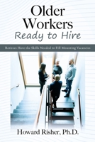 Older Workers Ready to Hire: Retirees Have the Skills Needed to Fill Mounting Vacancies 197726123X Book Cover