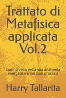 Trattato Di Metafisica applicata Vol.2: L'uomo visto nella sua anatomia energetica e nei suoi processi (Naturopatia e cura di se) (Italian Edition) B0FD6WZHXR Book Cover