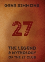 27: The Legend and Mythology of the 27 Club 1576878864 Book Cover