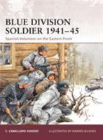 Blue Division Soldier 1941-45: Spanish Volunteer on the Eastern Front (Warrior) 1846034124 Book Cover