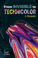 From Invisible to Technicolor 1738143104 Book Cover