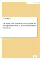 Die Balanced Scorecard ALS Ein Strategisches Managementsystem in Der Internationalen Hotellerie 3867466114 Book Cover