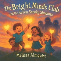 The Bright Minds Club and the Seven Sneaky Shadows B0F8JGJPRM Book Cover
