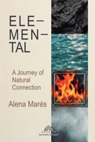 Elemental Forces: A Journey Of Natural Connection 6598771374 Book Cover