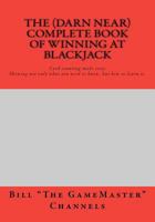 The (Darn Near) Complete Book of Winning at Blackjack 1477594663 Book Cover