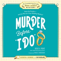Murder Before I Do: Book 3: Solve the Puzzles--And the Plot of a Cozy Wedding Mystery! 1668169223 Book Cover