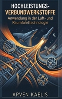 Hochleistungs-Verbundwerkstoffe: Anwendung in der Luft- und Raumfahrttechnologie (German Edition) B0GWCC41GW Book Cover