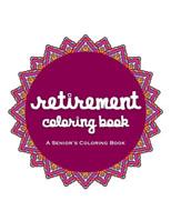 Retirement Coloring Book: A Beautiful Coloring Book For A Happy And Relaxing Retirement 1075727693 Book Cover