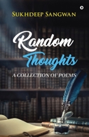 RANDOM THOUGHTS: A Collection of Poems 1637454279 Book Cover