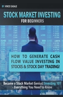 Stock Market Investing For Beginners: How to Make Money Value Investing in Stocks & Stock Day Trading! Become a Stock Market / Genius! Investing 101 - Everything You Need to Know 1617044423 Book Cover
