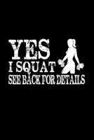 Yes I Squat See Back For Details: Best Workout Journal / Diary / Notebook 1707961913 Book Cover
