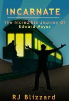 Incarnate: The Incredible Journey of Edward Mayus 0999125303 Book Cover