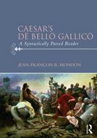 Caesar's Dē Bellō Gallicō: A Syntactically Parsed Reader 0415711479 Book Cover