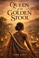 Queen of the Golden Stool: A Forbidden Love and Fierce Resistance in the Ashanti Empire B0GNSHP98N Book Cover