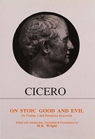 On Stoic Good and Evil: De Finibus 3 and Paradoxa Stoicerum (Classical Texts) 0856684686 Book Cover