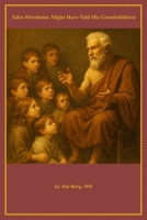 Tales Herodotus Might Have Told His Grandchildren B0FVYPB44T Book Cover