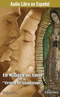 Un Milagro de Amor de la Virgen de Guadalupe 1933499427 Book Cover