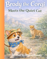 Brody the Corgi Meets the Quiet Cat B0GMC5XM58 Book Cover
