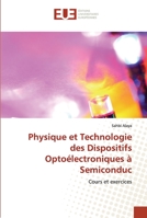 Physique et Technologie des Dispositifs Optoélectroniques à Semiconduc: Cours et exercices 6203435236 Book Cover