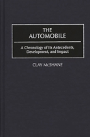 The Automobile: A Chronology of Its Antecedents, Development and Impact 0313303088 Book Cover