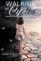 Walking in Cycles: Getting Over An Abusive Relationship B0DXPQS4ZG Book Cover