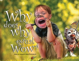 Why Does Why Equal Wow? B0CV2HW7PW Book Cover
