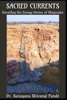 Sacred Currents: Unveiling the Energy Vortex of Khajuraho (Life in the Bliss Lane) B0DR59DSW1 Book Cover