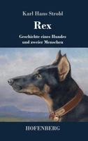 Rex: Geschichte eines Hundes und zweier Menschen 3743723115 Book Cover