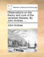 Observations On The Theory And Cure Of The Venereal Disease 1246901544 Book Cover