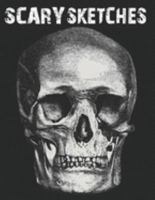 Scary Sketches: Sketchbook for Halloween, Scary and Creepy Designs 1693371618 Book Cover