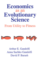 Economics as an Evolutionary Science: From Utility to Fitness 076580123X Book Cover