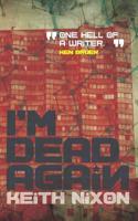 I'm Dead Again: A crime thriller with a slice of dark humour 1717825397 Book Cover