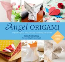 Angel Origami: 15 Paper Angels to Bring Peace, Joy and Healing into Your Life 1780285779 Book Cover