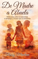 De Madre a Abuela: Reflexiones sobre la maternidad, el desapego y el amor que se transforma B0GSWR7MFC Book Cover