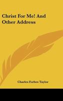 Christ for me!: And other addresses, 1432599372 Book Cover